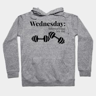 Gym wednesday international leg day Hoodie